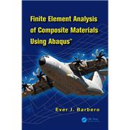 Finite Element Analysis of Composite Materials using Abaqus by Barbero; Ever J., 9781466516618