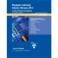 Plunkett's InfoTech Industry Almanac 2012 by Plunkett, Jack W.; Plunkett, Martha Burgher; Steinberg, Jill; Beeman, Keith, III; Bobb, Kalonji, 9781608796618