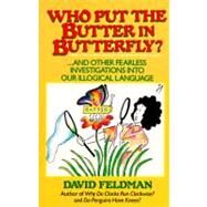 Who Put the Butter in Butterfly? by Feldman, David, 9780060916619