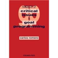 Handbook of Critical Issues in Goal Programming by Romero, Carlos Munoz, 9780080406619
