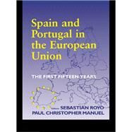 Spain and Portugal in the European Union : The First Fifteen Years by Manuel, Paul Christopher; Royo, Sebastian, 9780203496619
