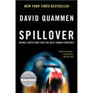 Spillover: Animal Infections and the Next Human Pandemic by Quammen, David, 9780393346619