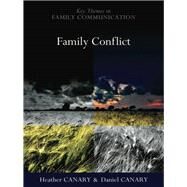 Family Conflict Managing the Unexpected by Canary, Heather; Canary, Daniel, 9780745646619