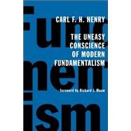 The Uneasy Conscience of Modern Fundamentalism by Henry, Carl Ferdinand Howard, 9780802826619