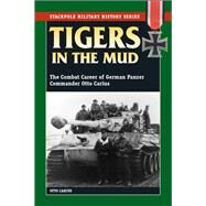 Tigers in the Mud by Carius, Otto; Edwards, Robert J., 9780811736619