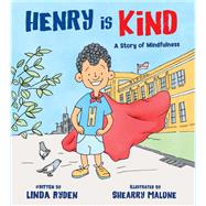 Henry is Kind A Story of Mindfulness by Ryden, Linda; Malone, Shearry, 9780884486619