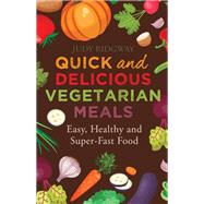 Quick and Delicious Vegetarian Meals by Judy Ridgway, 9781472136619