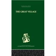 The Great Village: The Economic and Social Welfare of Hanuabada, an Urban Community in Papua by Belshaw,Cyril S., 9780415866620
