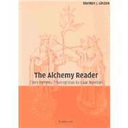 The Alchemy Reader: From Hermes Trismegistus to Isaac Newton by Edited by Stanton J. Linden, 9780521796620