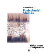A Companion to Postcolonial Studies by Schwarz, Henry; Ray, Sangeeta, 9780631206620