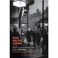 Irish Writing London: Volume 1 Revival to the Second World War by Herron, Tom, 9781472576620