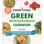 The Everything Green Mediterranean Cookbook by Peter Minaki, 9781507216620