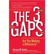The 3 Gaps Are You Making a Difference? by SMITH, HYRUM W., 9781626566620