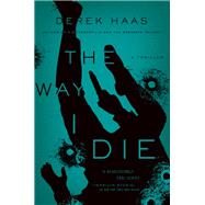 The Way I Die by Haas, Derek, 9781681776620