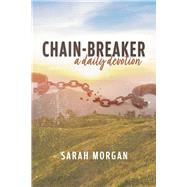 Chain-breaker a daily devotion by Morgan, Sarah, 9798350926620