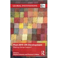 Post-2015 UN Development: Making Change Happen? by Browne; Stephen, 9780415856621