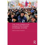 The Challenges for Russia's Politicized Economic System by Oxenstierna; Susanne, 9781138796621