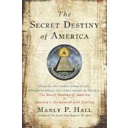 The Secret Destiny of America by Hall, Manly P., 9781585426621