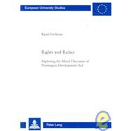 Rights and Riches : Exploring the Moral Discourse of Norwegian Development Aid by Fretheim, Kjetil, 9783039116621