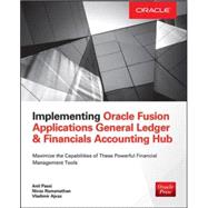 Implementing Oracle Fusion General Ledger and Oracle Fusion Accounting Hub by Passi, Anil; Ramanathan, Nivas; Ajvaz, Vladimir, 9780071846622
