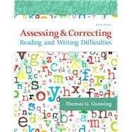 Assessing and Correcting Reading and Writing Difficulties by Gunning, Thomas G., 9780134516622