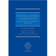 Criminal Injuries Compensation State and Offender Compensation for Violent Crime by Miers, David; Wikeley, Nicholas; Collins QC, Ben, 9780198806622