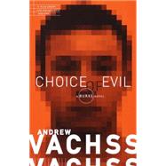 Choice of Evil A Burke Novel by VACHSS, ANDREW, 9780375706622