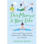 This Moment Is Your Life and So Is This One by Gates, Mariam; Vanderploeg, Libby, 9780399186622