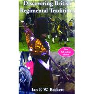 Discovering British Regimental Traditions by BECKETT, IAN F.W., 9780747806622