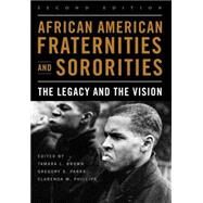 African American Fraternities and Sororities : The Legacy and the Vision by Brown, Tamara L.; Parks, Gregory S.; Phillips, Clarenda M., 9780813136622