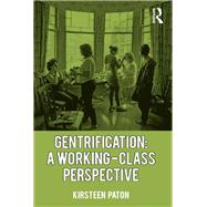 Gentrification: A Working-Class Perspective by Paton,Kirsteen, 9781138546622