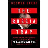 The Russia Trap by Beebe, George S., 9781250316622