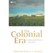 The Colonial Era A Documentary Reader by Clemens, Paul G. E., 9781405156622