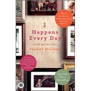 Happens Every Day An All-Too-True Story by Gillies, Isabel, 9781439126622