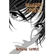 Hungry Spirits by Hawke, Morgan, 9781554106622