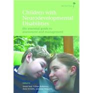 Children with Neurodevelopmental Disabilities The Essential Guide to Assessment and Management by Seal, Arnab; Robinson, Gillian; Kelly, Anne M.; Williams, Jane, 9781908316622