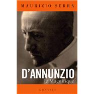 D'Annunzio le magnifique by Maurizio Serra, 9782246806622