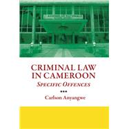 Criminal Law in Cameroon: Specific Offences by Anyangwe, Carlson, 9789956726622