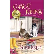 Copycat Killing : A Magical Cats Mystery by Kelly, Sofie, 9780451236623