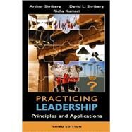 Practicing Leadership Principles and Applications, 3rd Edition by Arthur Shriberg (Xavier Univ.); David Shriberg (Miami University ); Richa Kumari (Shriberg & Associates), 9780471656623