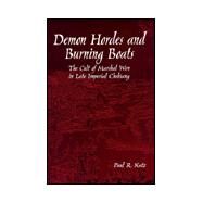 Demon Hordes and Burning Boats : The Cult of Marshal Wen in Late Imperial Chekiang by Katz, Paul R., 9780791426623