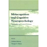 Metacognition and Cognitive Neuropsychology: Monitoring and Control Processes by Mazzoni; Giuliana, 9780805826623