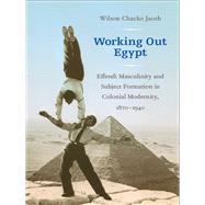 Working Out Egypt by Jacob, Wilson Chacko, 9780822346623