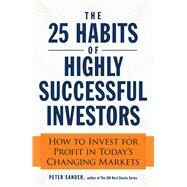 The 25 Habits of Highly Successful Investors by Sander, Peter, 9781440556623