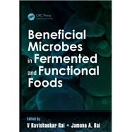 Beneficial Microbes in Fermented and Functional Foods by Rai; Ravishankar, 9781482206623