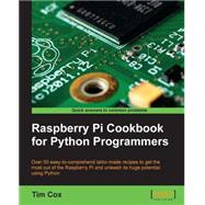 Raspberry Pi Cookbook for Python Programmers by Cox, Tim, 9781849696623