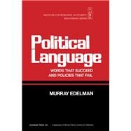 Political Languages : Words That Succeed and Policies That Fail by Edelman, Jacob Murray, 9780122306624