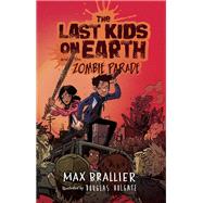 The Last Kids on Earth and the Zombie Parade by Brallier, Max; Holgate, Douglas, 9780670016624