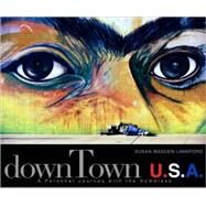 Downtown U.S.A.: A Personal Journey With the Homeless by Lankford, Susan Madden, 9780979236624