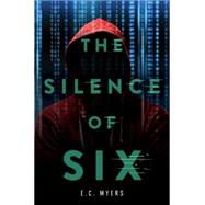 The Silence of Six by Myers, E. C., 9780996066624